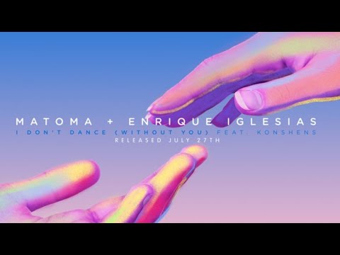 I Don't Dance (Without You) - Enrique Iglesias & Matoma Ft. Konshens | Releasing On 27th July