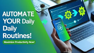 How to Automate Your Daily Routines for Maximum Productivity | The Ultimate Guide to Automating