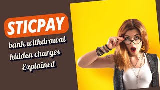 sticpay hidden charges| sticpay bank withdrawal charges| sticpay extra charges on bank withdrawal