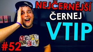 NEJČERNĚJŠÍ ČERNEJ VTIP - VTIPY #52