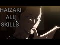 HAIZAKI ALL SKILLS