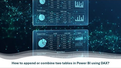 How to append two tables in Power BI using DAX | Combine two tables in Power BI using DAX | UNION |