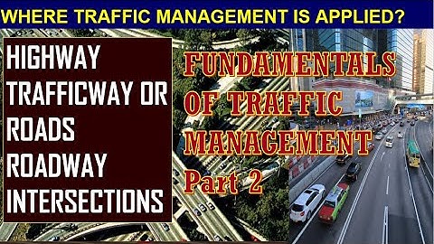 FUNDAMENTALS OF TRAFFIC MANAGEMENT PART 2