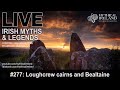 Live irish myths episode 277 bealtaine and the loughcrew cairns