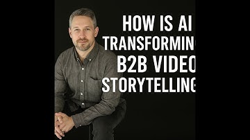 How Is AI Transforming B2B Video Storytelling?