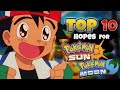 Top 10 Hopes for Pokemon Sun &amp; Moon!