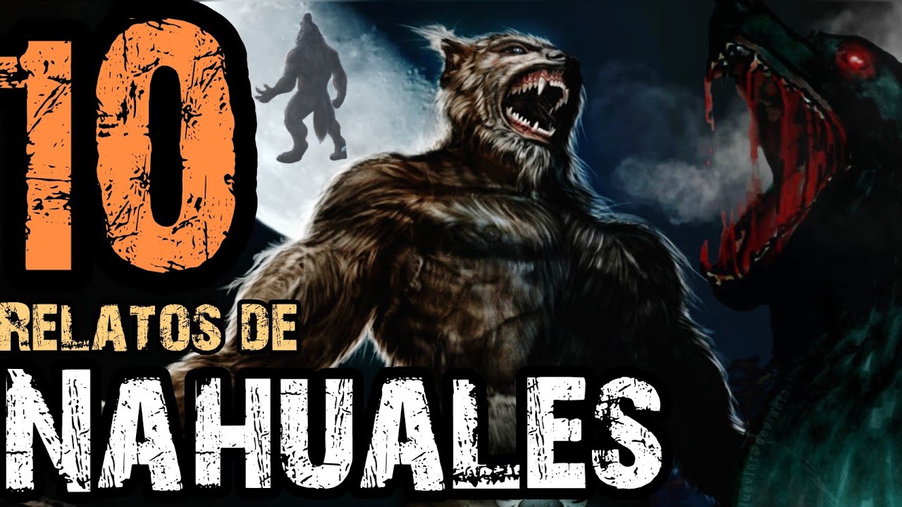 10 RELATOS DE NAHUALES | MÁS DE 2 HORAS Y MEDIA DE HISTORIAS DE MACABRAS BESTIAS NAHUALICAS