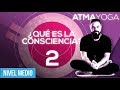 ¿Qué es la consciencia? Primer Mantra. Atma Yoga. Clase 2