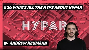 #26 Whats all the Hype around Hypar w/ Andrew Heuman