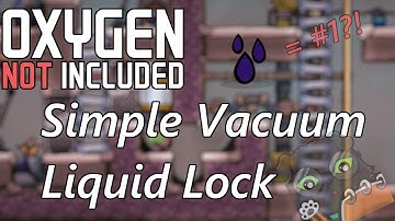 Simple Vacuum Tile Liquid Lock & Why Crude Oil is the Best Liquid for these - Oxygen Not Included