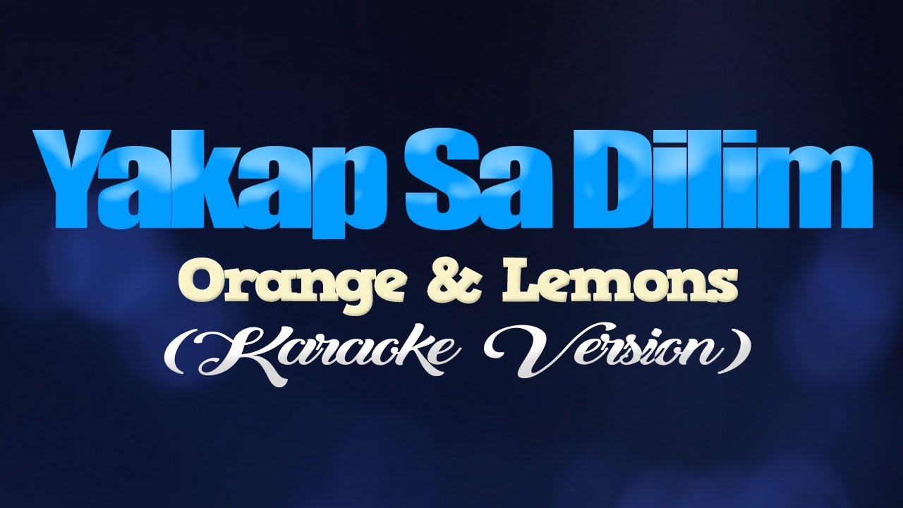 YAKAP SA DILIM   Orange  Lemons KARAOKE VERSION