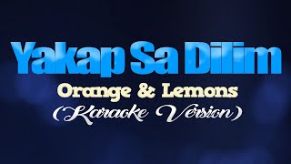 YAKAP SA DILIM - Orange & Lemons (KARAOKE VERSION) chords