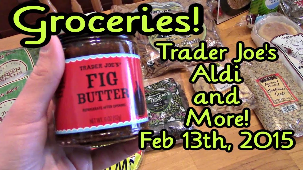 Grocery Haul Trader Joe's, Aldi and more! Feb 10th, 2015 YouTube