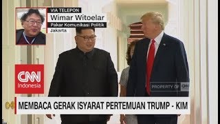 membaca gerak isyarat pertemuan trump dan kim wimar witoelar pakar komunikasi politik