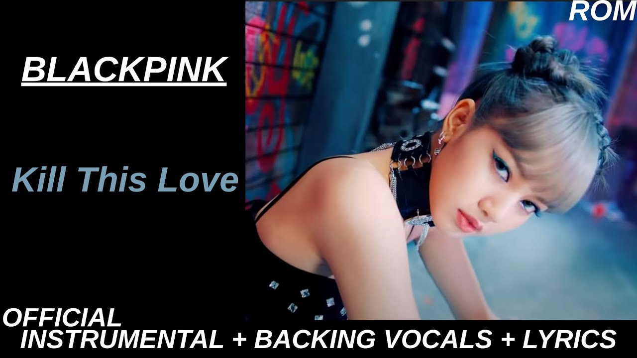 BLACKPINK - 'Kill This Love' Official Karaoke With Backing Vocals + Lyrics