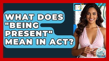 What Does "being Present" Mean In ACT? - CBT Toolkit