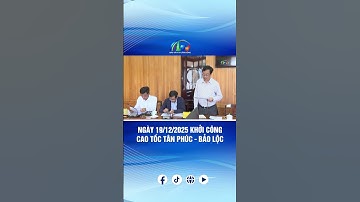 NGÀY 19/12/2025 KHỞI CÔNG CAO TỐC TÂN PHÚC - BẢO LỘC | BÁO VÀ PTTH LÂM ĐỒNG