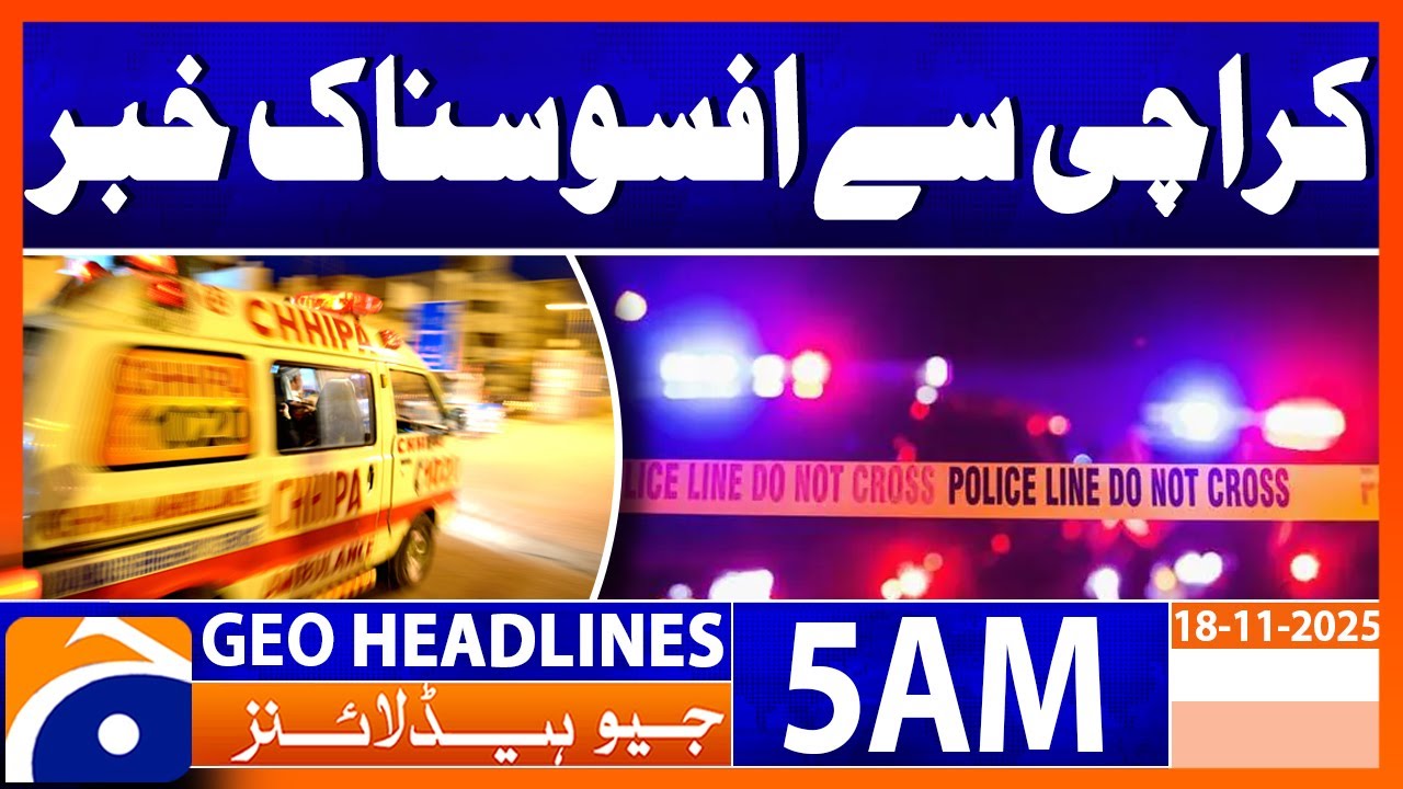 Tragic incident shook Karachi’s Defense Phase 5 | Headlines Geo News 5 AM (18 Nov 2025)