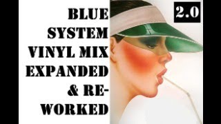 Blue System vinyl mix 2.0 (Expanded & Re-worked)