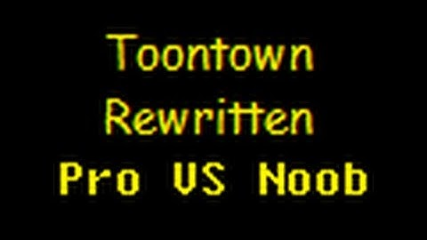 Toontown Rewritten: Pro VS Noob