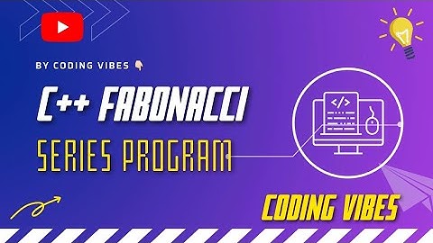 Cpp Program To print Fibonacci Series. | C++ Fibonacci Printer easy tutorial