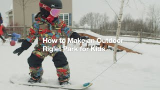 How to Make an Backyard Riglet Park for Kids | Burton: Learn