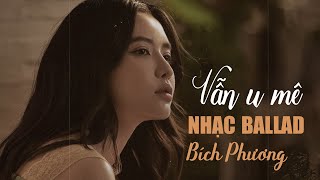 VẪN U MÊ NHẠC BALLAD BÍCH PHƯƠNG