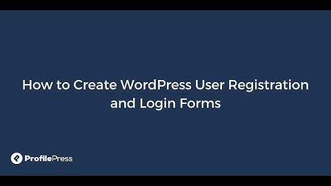 How to Create WordPress User Registration and Login Forms with ProfilePress