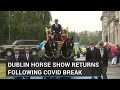 Dublin horse show returns to rds following covid break