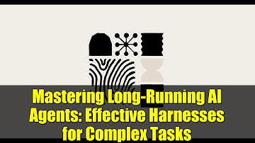 Mastering Long-Running AI Agents: Effective Harnesses for Complex Tasks