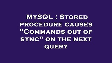 MySQL : Stored procedure causes "Commands out of sync" on the next query