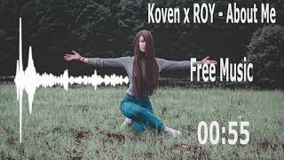Koven x ROY - About Me  Free Music