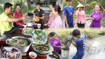 Mẹ chồng dạy con dâu nấu cháo cá lóc rau đắng và ốc hấp tiêu thơm ngon sau buổi dở dớn ngoài ruộng