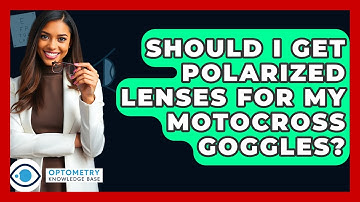 Should I Get Polarized Lenses For My Motocross Goggles? - Optometry Knowledge Base