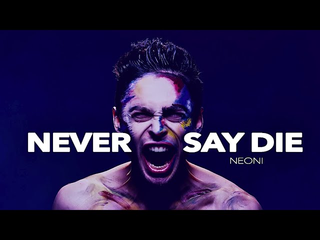 Neoni - Never Say Die (Official Music Video) class=