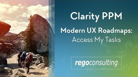 Clarity PPM - Modern UX Roadmaps: Access My Tasks