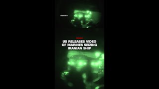 US releases video of Marines seizing Iranian ship