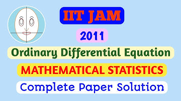 IIT JAM (2011) | Ordinary Differential Equation | Mathematical Statistics | Complete Paper Solution