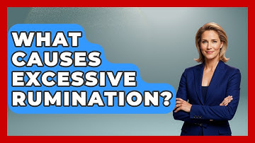 What Causes Excessive Rumination? - Cognitive Therapy Hub