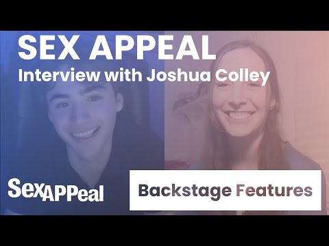 Sex Appeal Interview with Joshua Colley | Backstage Features with Gracie Lowes