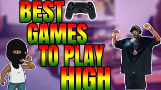 The Best Video Games to Play HIGH