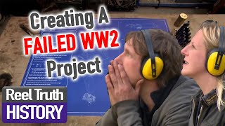 Creating A FAILED World War Two Project | Beat the Ancestors | Reel Truth History Documentaries
