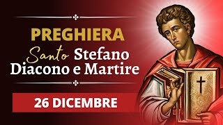 Preghiera a Santo Stefano, Diacono e Martire - 26 Dicembre 2023