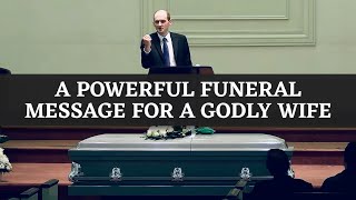 A Powerful Funeral Message for a Godly Wife: Liliana McAndrew