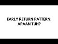 Kenalan Sama Early Return Pattern