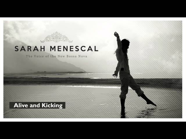 Sarah Menescal - Alive and Kicking