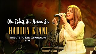 Video thumbnail of "Hadiqa Kiani | Wo Ishq Jo Ham Se | Farida Khanum Tribute | Ghazal | Live 2020"