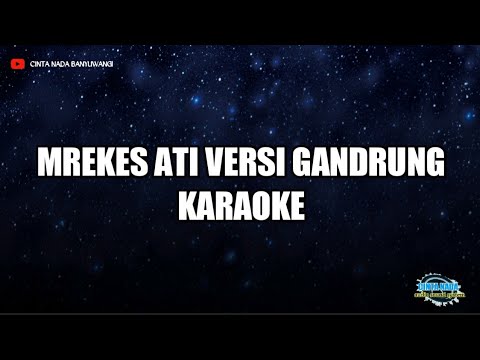 MREKES ATI VERSI GANDRUNG BANYUWANGI KARAOKE TANPA VOCAL