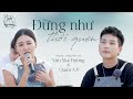 Đừng như thói quen | Văn Mai Hương, Quân A.P SONG CA siêu cảm xúc 'đốn tim' khán giả