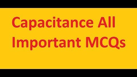 Capacitance ! Important MCQs !!